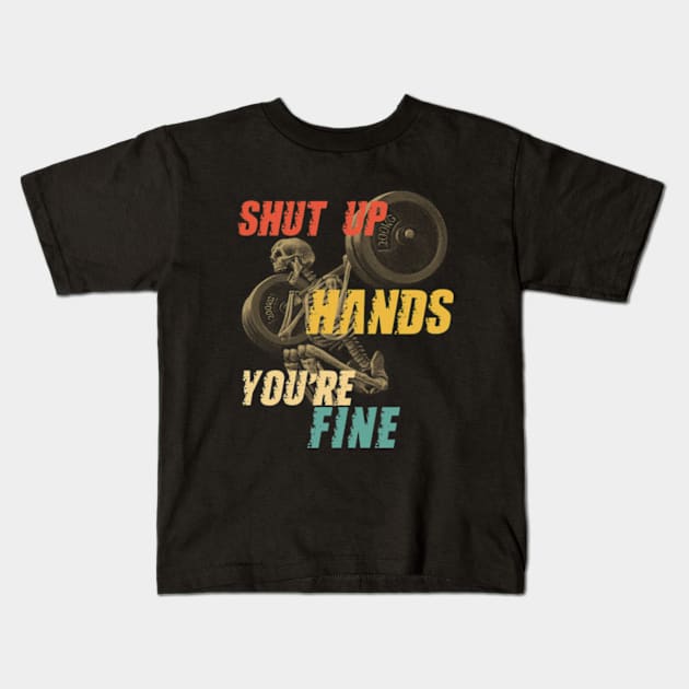 Shut Up Hands You're Fine Kids T-Shirt by GreenCraft